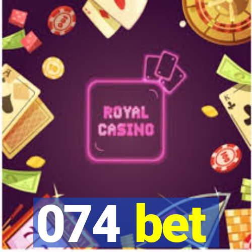 074 bet